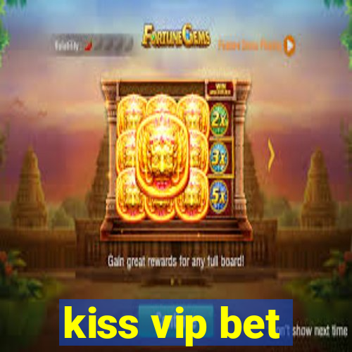 kiss vip bet